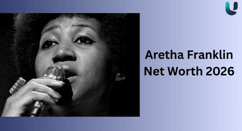 Aretha Franklin Net Worth 2026