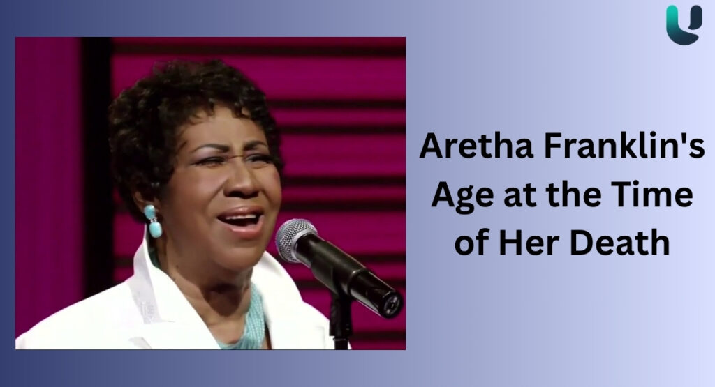 Aretha Franklin's Age at the Time of Her Death