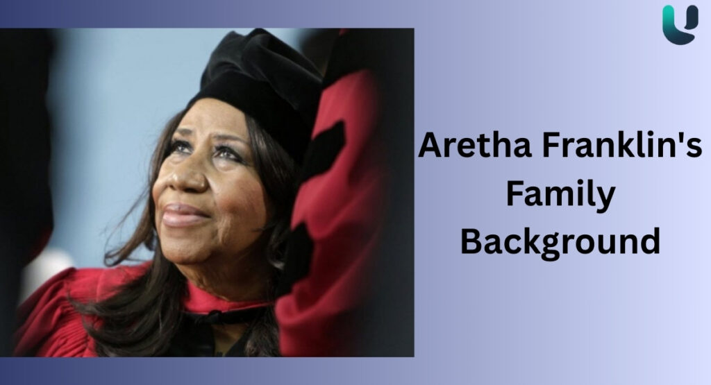 Aretha Franklin's Family Background