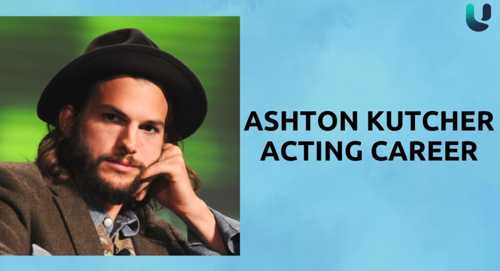 Ashton Kutcher Acting Career
