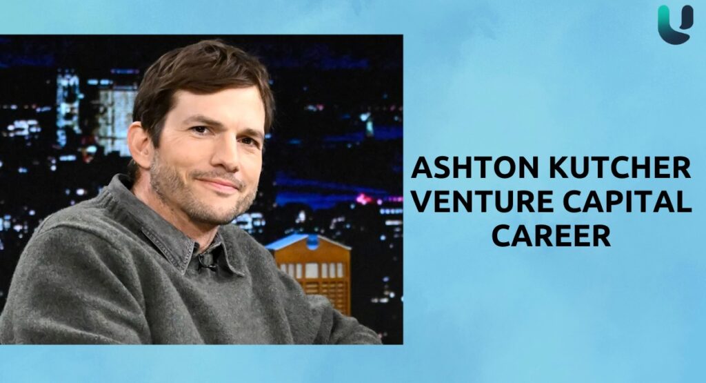 Ashton Kutcher Venture Capital Career