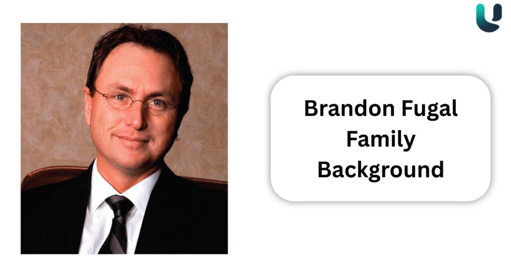 Brandon Fugal Family Background