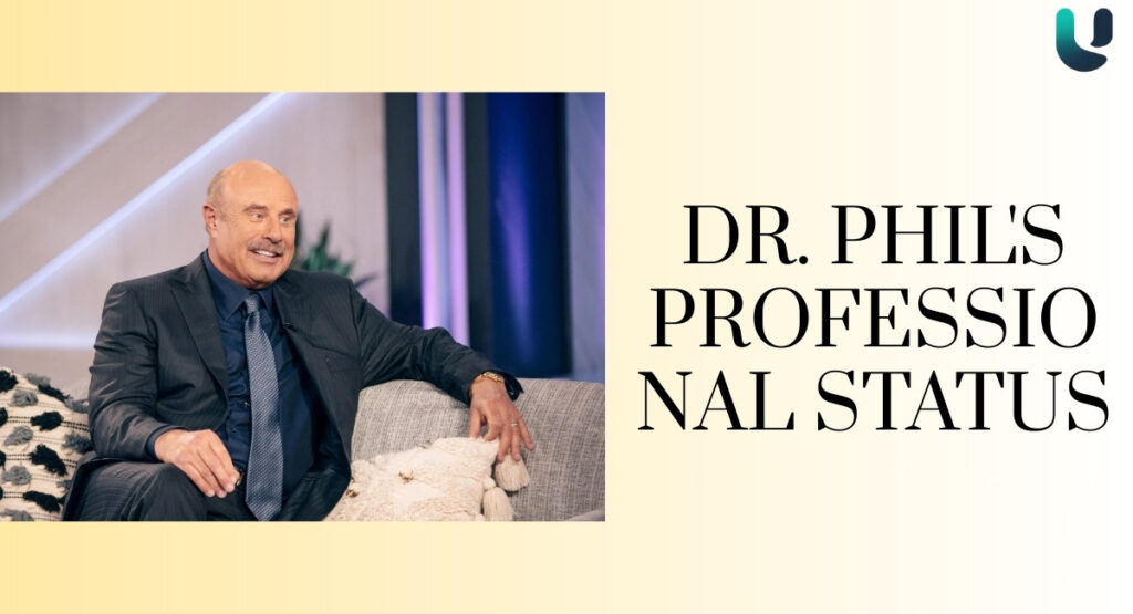 Dr. Phil's Professional Status