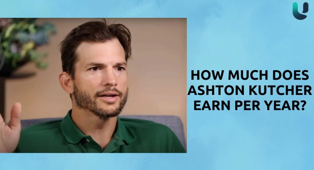 How Much Does Ashton Kutcher Earn Per Year