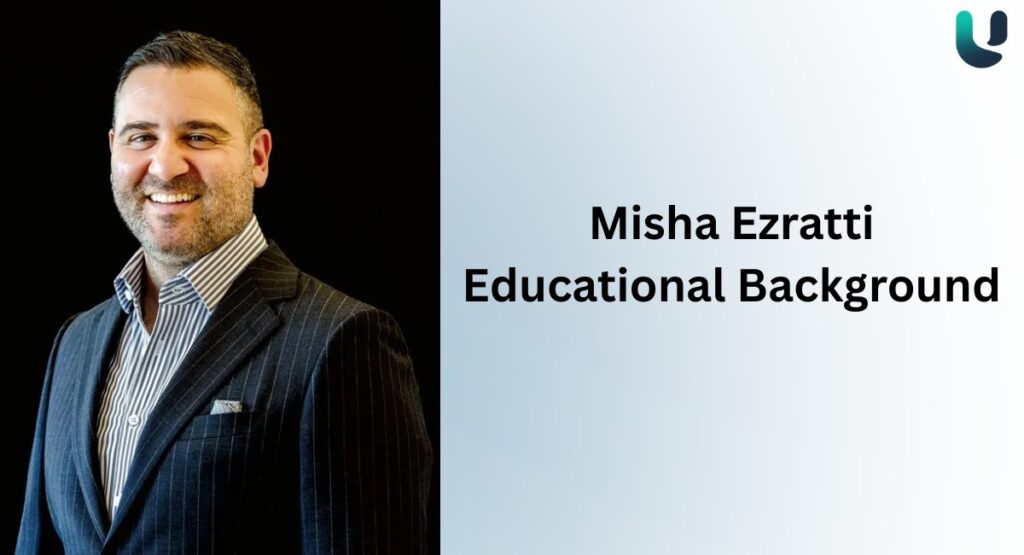 Misha Ezratti Educational Background