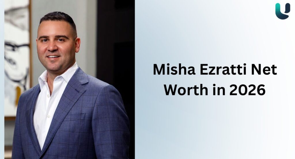 Misha Ezratti Net Worth in 2026