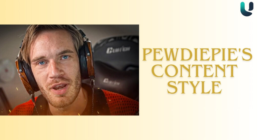 PewDiePie's Content Style