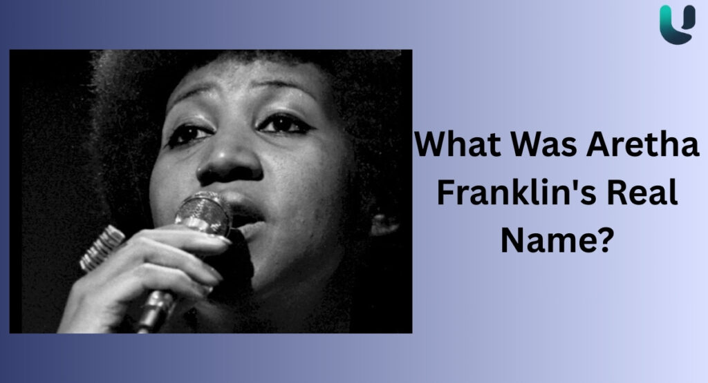 What Was Aretha Franklin's Real Name?