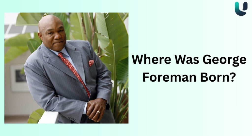 Where Was George Foreman Born