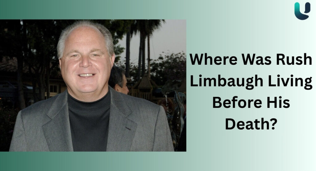 Where Was Rush Limbaugh Living Before His Death?